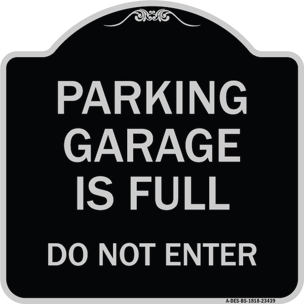 Signmission Parking Garage Is Full Do Not Enter Heavy-Gauge Aluminum Sign, 18" x 18", BS-1818-23439 A-DES-BS-1818-23439 - main